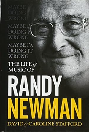 Bild des Verkufers fr Maybe I'm Doing It Wrong: The Life and Music of Randy Newman zum Verkauf von Pieuler Store