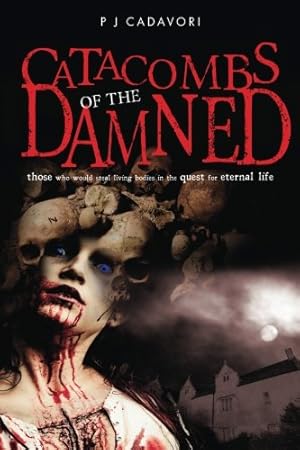 Seller image for Catacombs of the Damned: Those who would steal living bodies in the quest for eternal life for sale by WeBuyBooks