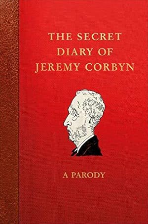 Bild des Verkufers fr The Secret Diary of Jeremy Corbyn: A Parody zum Verkauf von WeBuyBooks