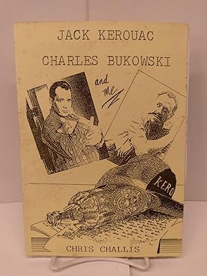 Imagen del vendedor de Jack Kerouac, Charles Bukowski and Me a la venta por Chamblin Bookmine