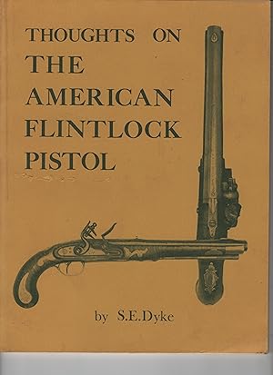 Seller image for THOUGHTS ON THE AMERICAN FLINTLOCK PISTOL for sale by Anitabooks