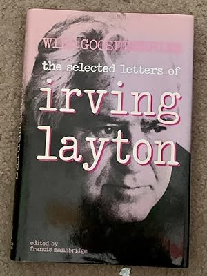 Imagen del vendedor de Wild Gooseberries: The Selected Letters of Irving Layton a la venta por The Poet's Pulpit