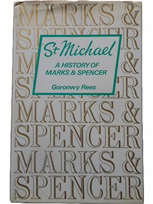 St Michael. A History of Marks & Spencer by Goronwy Rees