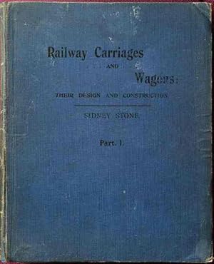 Railway Carriages & Wagons : Their Design and Construction Part I