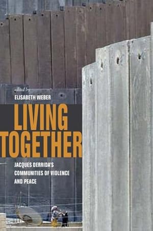 Imagen del vendedor de Living Together : Jacques Derrida's Communities of Violence and Peace a la venta por GreatBookPrices