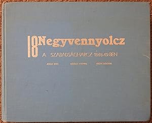 18Negyvennyolcz a Szabadsagharcz 1848-49-Ben