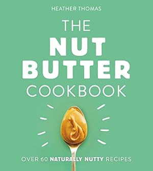 Image du vendeur pour The Nut Butter Cookbook mis en vente par WeBuyBooks