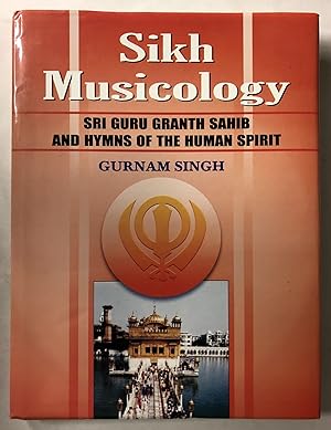 Seller image for Sikh Musicology: Sri Guru Granth Sahib and Hymns of the Human Spirit for sale by Chamblin Bookmine