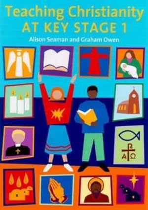 Seller image for Teaching Christianity at Key Stage 1 for sale by WeBuyBooks
