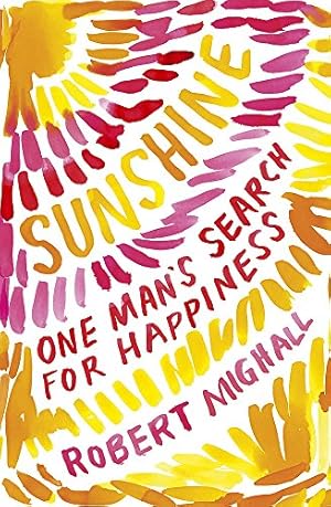 Seller image for Sunshine: Why We Love the Sun: One Man's Search for Happiness for sale by WeBuyBooks