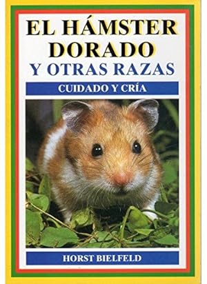 Bild des Verkufers fr El hamster dorado y otras razas : cuidado y cra zum Verkauf von WeBuyBooks