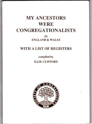Bild des Verkufers fr My Ancestors Were Congregationalists in England and Wales: With a List of Registers (My Ancestors Were. S.) zum Verkauf von WeBuyBooks