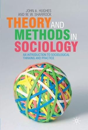 Seller image for Theory and Methods in Sociology: An Introduction to Sociological Thinking and Practice for sale by WeBuyBooks