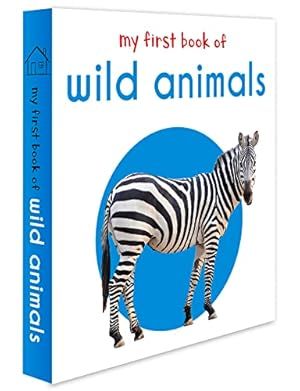 Imagen del vendedor de My First Book of Wild Animals: First Board Book a la venta por Reliant Bookstore