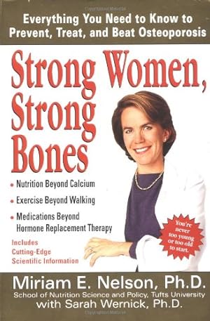 Seller image for Strong Women, Strong Bones: Everything you Need to Know to Prevent, Treat, and Beat Osteoporosis for sale by Reliant Bookstore