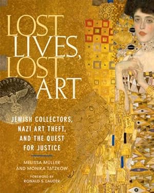 Imagen del vendedor de Lost Lives, Lost Art: Jewish Collectors, Nazi Art Theft, and the Quest for Justice a la venta por Pieuler Store