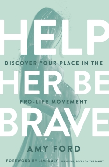 Imagen del vendedor de Help Her Be Brave: Discover Your Place in the Pro-Life Movement a la venta por ChristianBookbag / Beans Books, Inc.