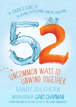 Imagen del vendedor de 52 Uncommon Ways to Unwind Together: A Couple's Guide to Relaxing, Refreshing, and De-Stressing a la venta por ChristianBookbag / Beans Books, Inc.