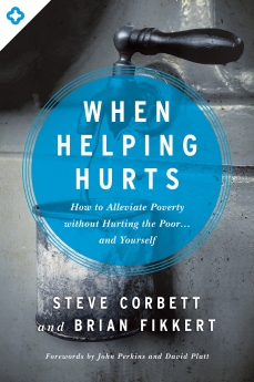 Image du vendeur pour When Helping Hurts: How to Alleviate Poverty Without Hurting the Poor . . . and Yourself mis en vente par ChristianBookbag / Beans Books, Inc.