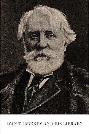 Ivan Turgenev and his library : an exhibition, 23 January through 10 June 2019