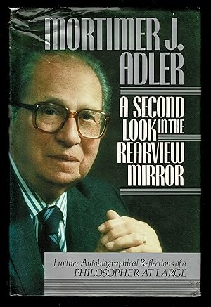 A Second Look in the Rearview Mirror: Further Autobiographical Reflections of a Philosopher at Large