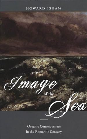 Image du vendeur pour Image of the Sea : Oceanic Consciousness in the Romantic Century mis en vente par AHA-BUCH GmbH