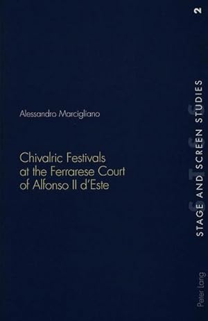 Imagen del vendedor de Chivalric Festivals at the Ferrarese Court of Alfonso II d'Este a la venta por AHA-BUCH GmbH