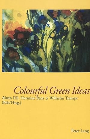 Seller image for Colourful Green Ideas : Papers from the conference "30 years of language and ecology (Graz, 2000) and the symposium "Sprache und kologie (Passau, 2001)- Vortrge der Tagung "30 Jahre kolinguistik (Graz 2000) und des Symposiums "Sprache und kologie ( for sale by AHA-BUCH GmbH