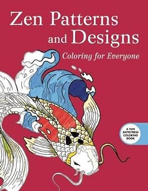 Seller image for Zen Patterns and Designs: Coloring for Everyone (Paperback) for sale by Grand Eagle Retail
