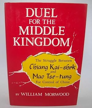 Immagine del venditore per Duel for the Middle Kingdom: The Struggle Between Chiang Kai-shek and Mao Tse-tung for Control of China venduto da Easy Chair Books