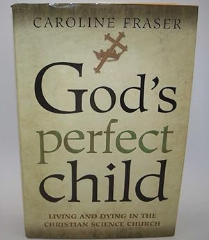 Immagine del venditore per God's Perfect Child: Living and Dying in the Christian Science Church venduto da Easy Chair Books