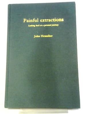 Image du vendeur pour Painful Extractions: Looking Back at a Personal Journey mis en vente par World of Rare Books