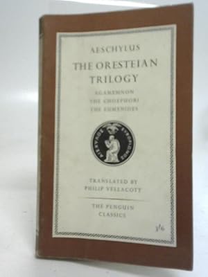 Bild des Verkufers fr Aeschylus The Oresteian Trilogy; Agamemnon, The Choephori, The Eumenides zum Verkauf von World of Rare Books