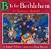 Seller image for B Is for Bethlehem: A Christmas Alphabet for sale by Pieuler Store