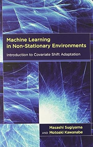 Seller image for Machine Learning in Non-Stationary Environments: Introduction to Covariate Shift Adaptation (Adaptive Computation and Machine Learning series) for sale by Pieuler Store