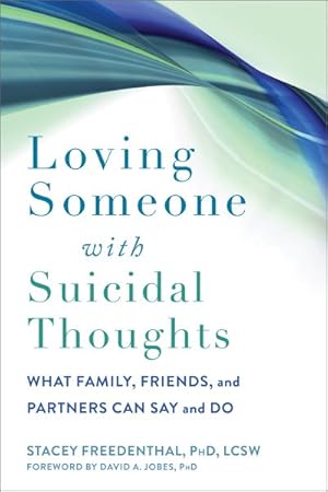 Seller image for Loving Someone With Suicidal Thoughts : What Family, Friends, and Partners Can Say and Do for sale by GreatBookPrices