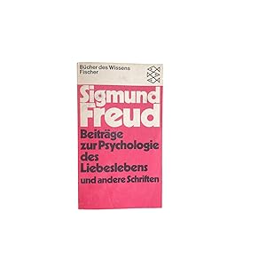 BEITRÄGE ZUR PSYCHOLOGIE DES LIEBESLEBENS UND ANDERE SCHRIFTEN.