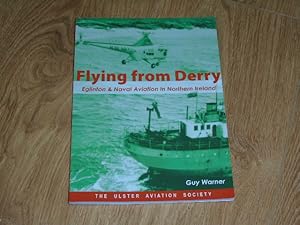 Immagine del venditore per Flying from Derry Eglinton and Naval Aviation in Northern Ireland venduto da Dublin Bookbrowsers