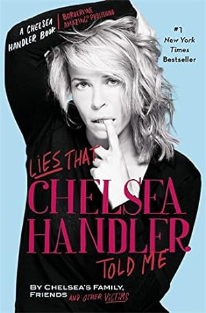 Imagen del vendedor de Lies that Chelsea Handler Told Me (A Chelsea Handler Book/Borderline Amazing Publishing) a la venta por Reliant Bookstore