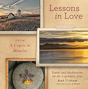 Bild des Verkufers fr Lessons in Love from A Course in Miracles: Truths and Meditations on the Legendary Text zum Verkauf von Pieuler Store