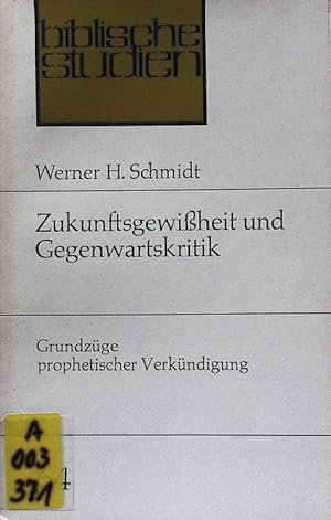 Seller image for Zukunftsgewiheit und Gegenwartskritik. Grundzge prophetischer Verkndigung. Biblische Studien; Bd. 64. for sale by Antiquariat Bookfarm