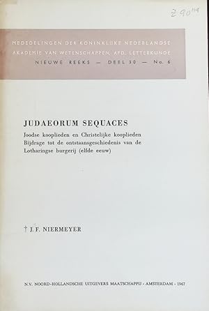 Seller image for Judaeorum sequaces. Joodse kooplieden en Christelijke kooplieden; bijdrage tot de ontstaansgeschiedenis van de Lotharingse burgerij (elfde eeuw). Mededelingen der Koninklijke Nederlandse Akademie van Wetenschappen; Bd. 30,6. for sale by Antiquariat Bookfarm