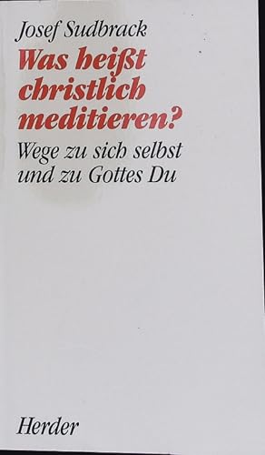 Seller image for Was heisst christlich meditieren?. Wege zu sich und zu Gottes Du. Herder Taschenbuch; Bd. 1717. for sale by Antiquariat Bookfarm