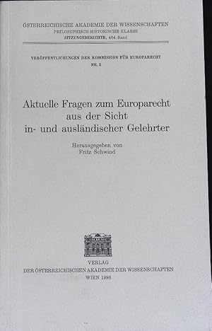 Bild des Verkufers fr Aktuelle Fragen zum Europarecht aus der Sicht in- und auslndischer Gelehrter. sterreichische Akademie der Wissenschaften; Sitzungsberichte; Bd. 464. zum Verkauf von Antiquariat Bookfarm