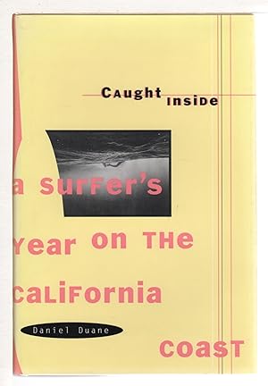 Bild des Verkufers fr CAUGHT INSIDE: A Surfer's Year on the California Coast. zum Verkauf von Bookfever, IOBA  (Volk & Iiams)