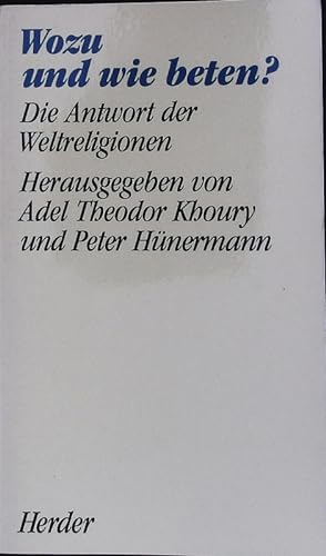 Bild des Verkufers fr Wozu und wie beten?. Die Antwort der Weltreligionen. Herder Taschenbuch; Bd. 1644. zum Verkauf von Antiquariat Bookfarm