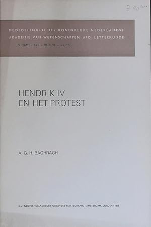 Seller image for Hendrik IV en het protest. Mededelingen der Koninklijke Nederlandse Akademie van Wetenschappen; Bd. 36,1. for sale by Antiquariat Bookfarm