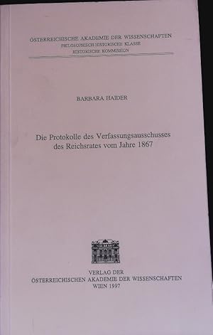 Bild des Verkufers fr Die Protokolle des Verfassungsausschusses des Reichsrates vom Jahre 1867. sterreichische Akademie der Wissenschaften; Sitzungsberichte; Bd. hist. Kommission. zum Verkauf von Antiquariat Bookfarm