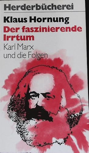 Bild des Verkufers fr Der faszinierende Irrtum. Karl Marx u.d. Folgen. Herderbcherei; Bd. 645. zum Verkauf von Antiquariat Bookfarm