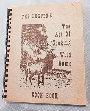 The Hunter's Cook Book/The Art of Cooking Wild Game